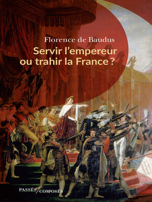 cover image of Servir l'empereur ou trahir la France ?